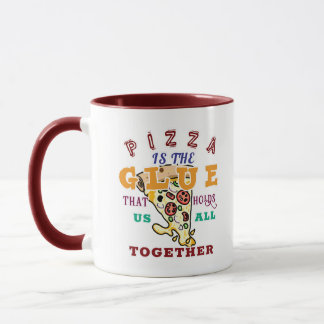 Mug Pizza is the glue that holds us all together