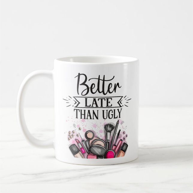 Mug Plaisir Mieux vaut tard que mal se maquiller soi-m (Gauche)