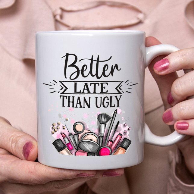 Mug Plaisir Mieux vaut tard que mal se maquiller soi-m (Créateur téléchargé)