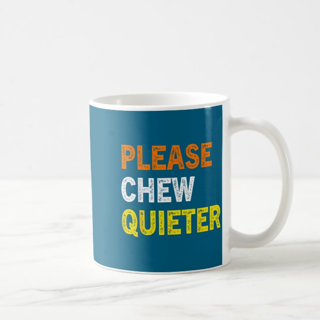 Mug Please Chew Quieter Funny Introvert Silence Lover  (Droite)