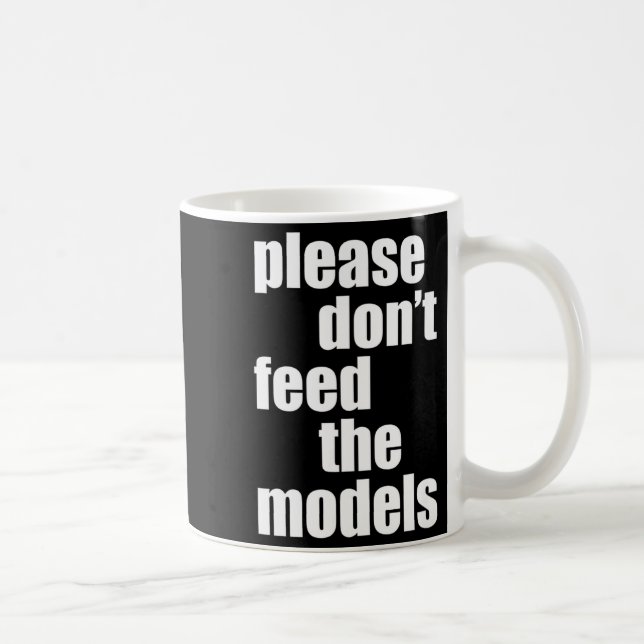 Mug Please Do Not Feed The Models With Skinny Fun  (Droite)
