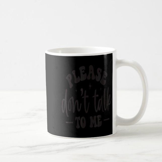 Mug Please Don’t Talk To Me, Funny Sarcastic Quotes  (Droite)