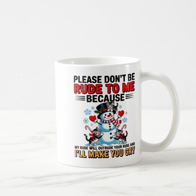 Mug Please Don't Be Rude To Me Because My Rude Will Ou (Droite)
