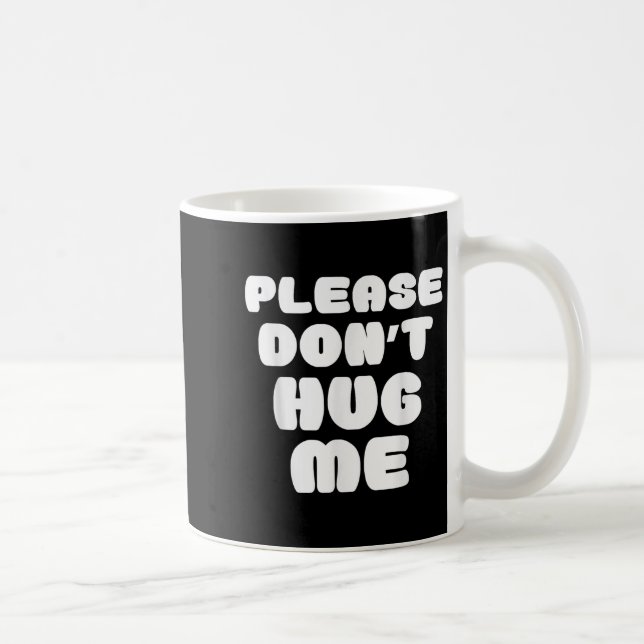 Mug Please Don't Hug Me Funny  (Droite)