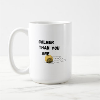 Mug Plus calme que vous n'êtes