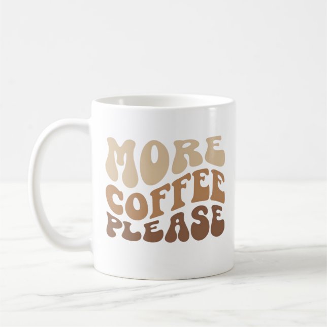 Mug Plus de café s'il vous plaît. (Gauche)