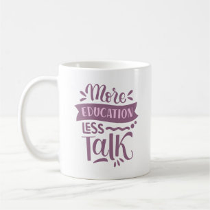 Mug plus d'éducation moins de discours
