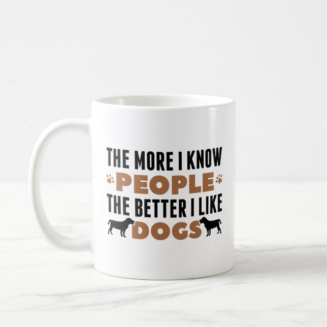 Mug Plus Je Connais Les Gens Mieux J'Aime Les Chiens (Gauche)