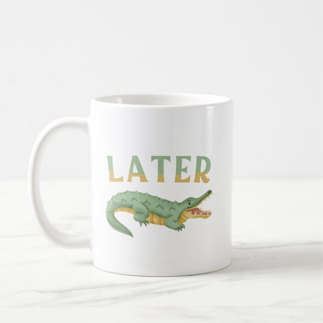 Mug Plus tard Gator Funny Alligator Sarcastique Crocod (Gauche)
