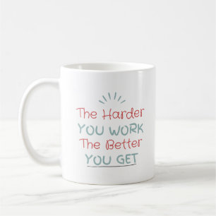 Mug Plus vous travaillez dur, mieux vous obtenez