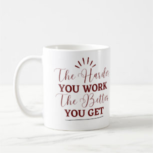 Mug "Plus Vous Travaillez Dur, Plus Vous Obtenez Mieux