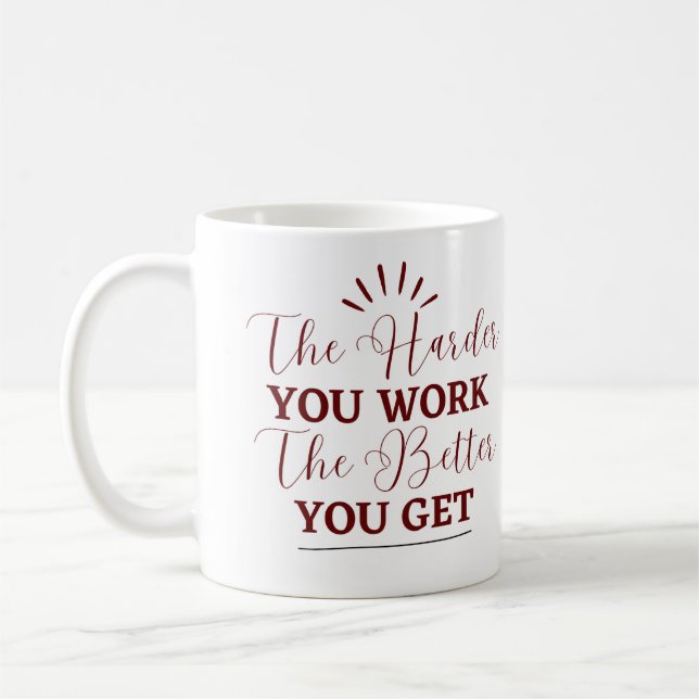 Mug "Plus Vous Travaillez Dur, Plus Vous Obtenez Mieux (Gauche)