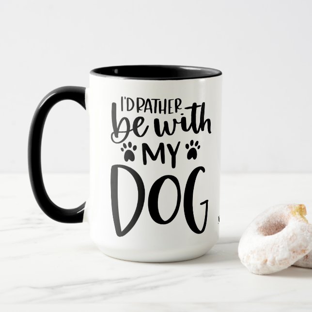 Mug Plutôt être avec mon chien drôle Typographie perso (Avec donut)