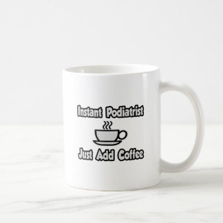 Mug Podiatriste Instant...Juste Ajouter Du Café