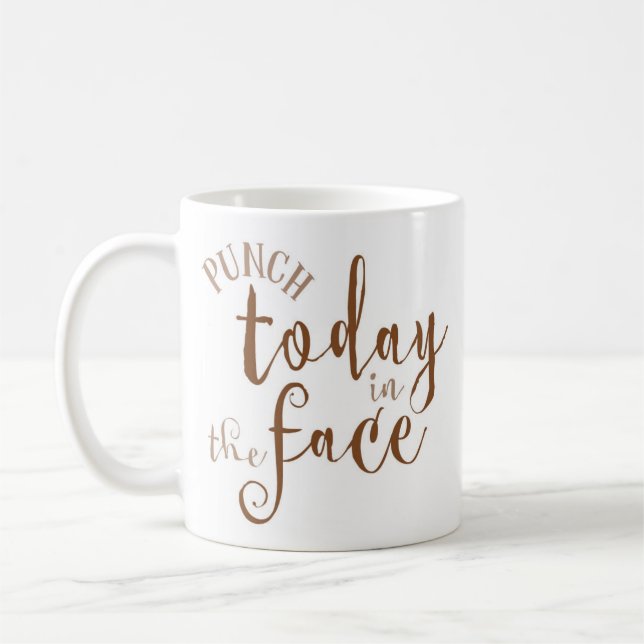 Mug "Poinçon aujourd'hui dans le visage" drôle (Gauche)