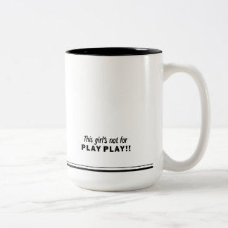 Mug Pop-Saying This girl's not for Play Play!!