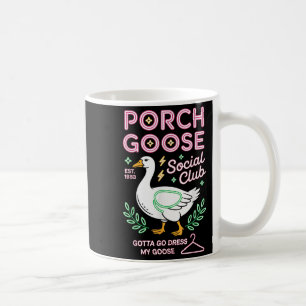Mug Porch Goose Social Club Gotta Go Dress My Goose Si