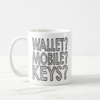 Mug Portefeuille ? Mobile ? Clés ? Rappelez-vous