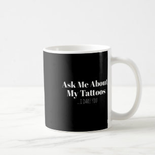 Mug Posez-Moi Des Questions Sur Mes Tatouages Je Vous