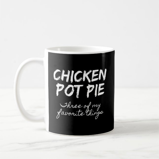 Mug Pot De Poulet Tarte Trois De Mes Choses Préférées  (Gauche)