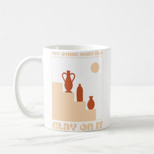 Mug Poterie Céramique Mon Autre Chemise A De L'Argile 