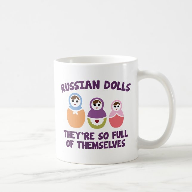 Mug Poupées russes. Ils sont tellement remplis d'Eux-m (Droite)