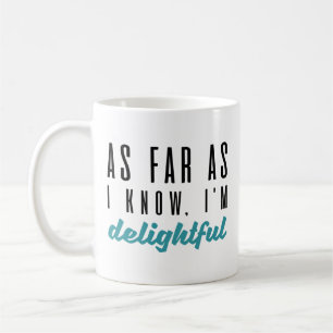 Mug Pour autant que je sache, je suis ravi