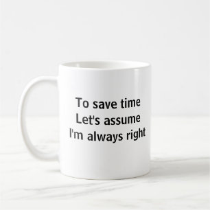 Mug Pour gagner du temps Supposons que j'ai toujours r