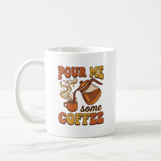 Mug Pour Me Some Coffee Retro Typography Design – Vint