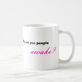 Mug Pourquoi êtes-vous les gens éveillés ? ,