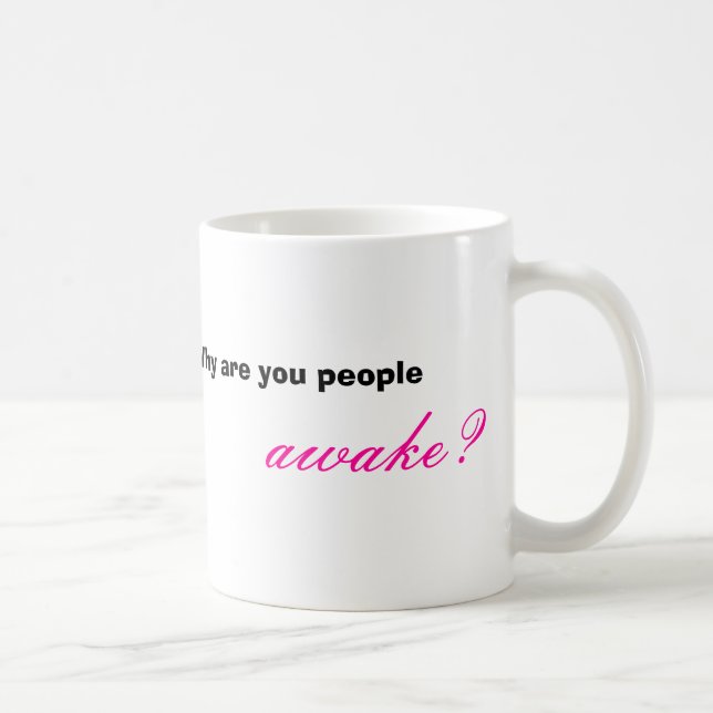 Mug Pourquoi êtes-vous les gens éveillés ? , (Droite)