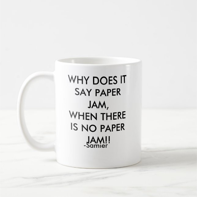 MUG POURQUOI LE FAIT POUR DIRE LE BOURRAGE PAPIER, (Gauche)