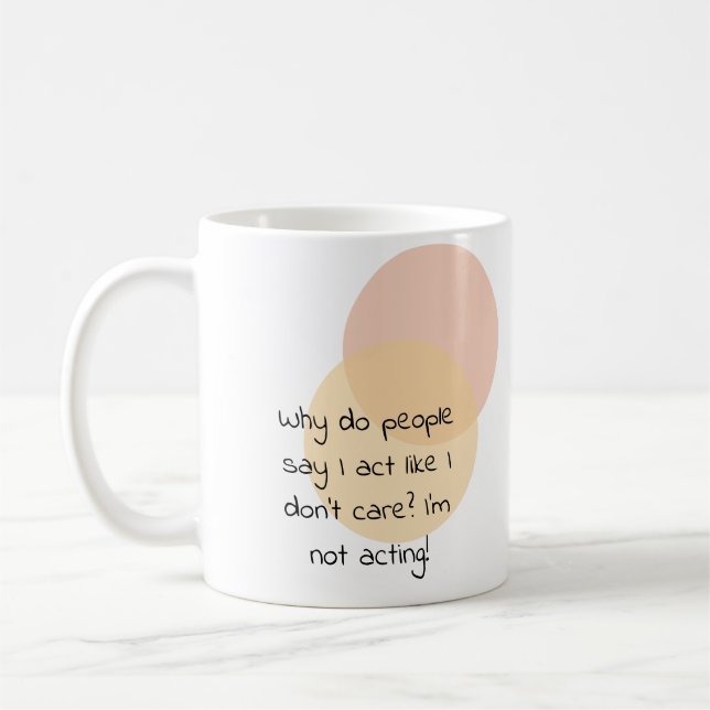 Mug Pourquoi les gens disent-ils que j’agis comme si j (Gauche)