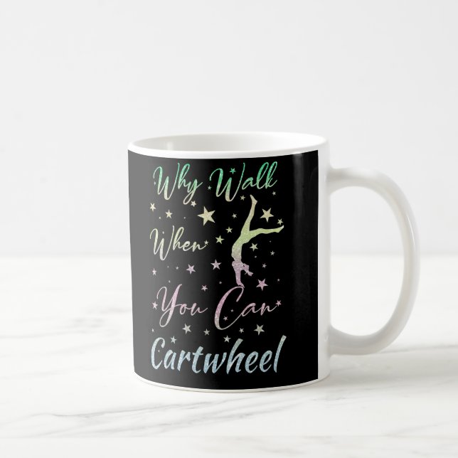 Mug Pourquoi Marcher Quand Vous Pouvez Cartwheel Gymna (Droite)