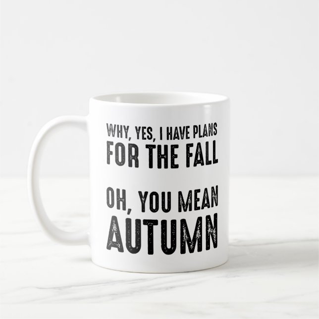 Mug Pourquoi, Oui, J'Ai Des Plans Pour L'Automne (Gauche)