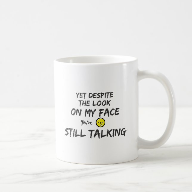 Mug Pourtant en dépit du regard sur mon visage. Vous (Droite)