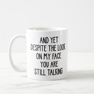 Mug Pourtant malgré le regard sur mon visage vous parl