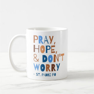 Mug Pray Hope Ne vous inquiétez pas Saint Padre Pio Co