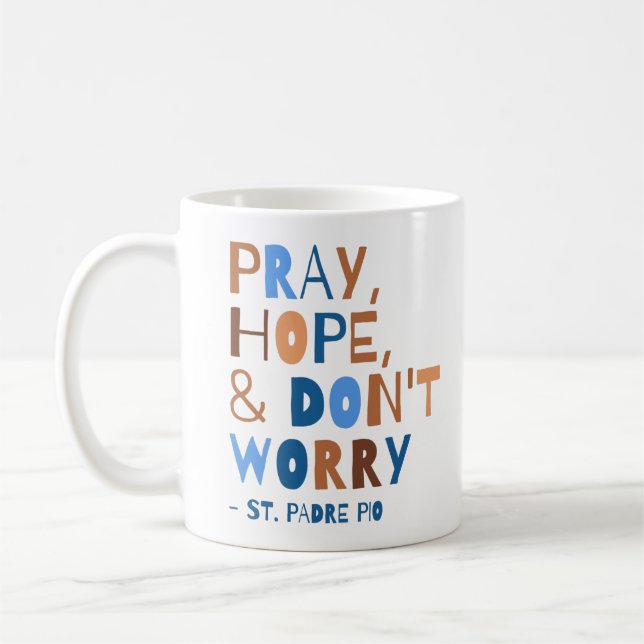 Mug Pray Hope Ne vous inquiétez pas Saint Padre Pio Co (Gauche)
