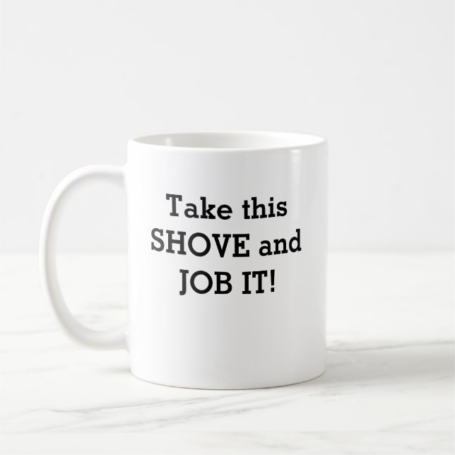 Mug Prenez cette SHOVE et l'EMPLOYEZ-LA ! (Gauche)
