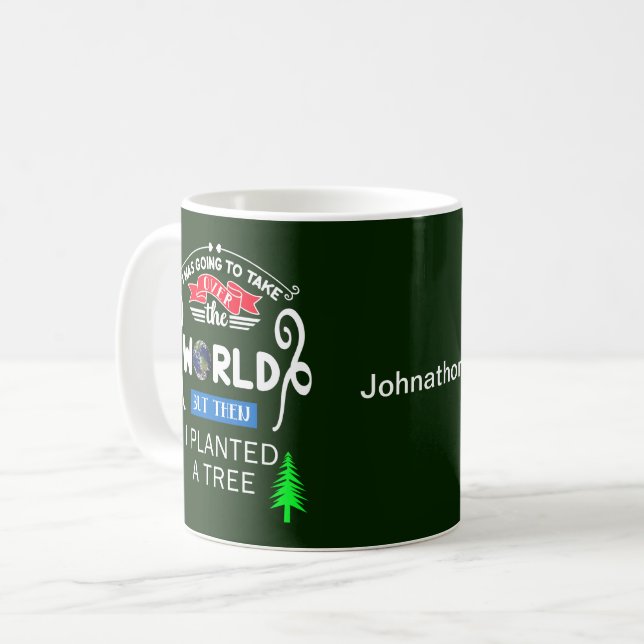 Mug Prenez le contrôle du monde planté un arbre Votre  (Devant gauche)
