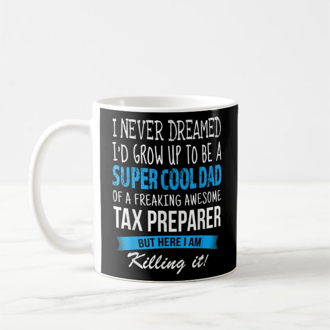 Mug Préparateur fiscal Papa Drôle Je n'ai jamais rêvé  (Gauche)