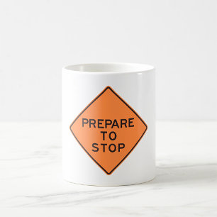 Mug Préparez-vous à arrêter la signalisation routière