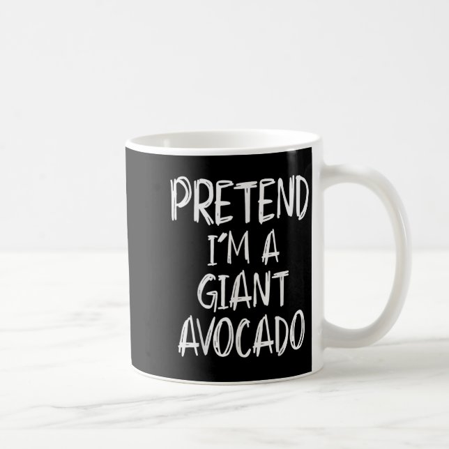 Mug Pretend I'm A Giant Avocado Costume Halloween Part (Droite)
