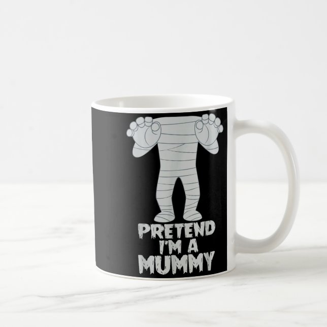 Mug Pretend I'm A Mummy Funny Lazy Halloween Costume  (Droite)