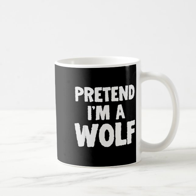 Mug Pretend I'm A Wolf Funny Halloween Costume Humor  (Droite)