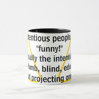 Mug Pretentious people are "funny!"