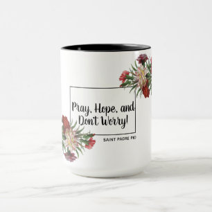 Mug Priez l'espoir n'inquiètent pas l'aumônier Pio d