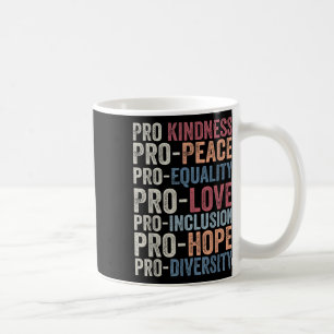 Mug Pro Kindness Pro Peace Equality Love Diversity Hum