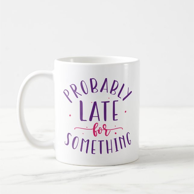 Mug Probablement En Retard Pour Quelque Chose (Gauche)